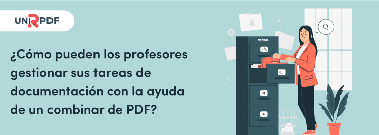 ¿Cómo pueden los profesores gestionar sus tareas de documentación con la ayuda de un combinar de PDF?